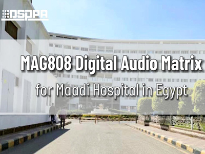 DSPPA | Matriks Audio Digital MAG808 untuk Maadi Hospital di mesir